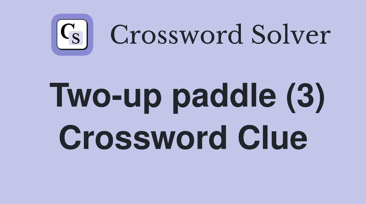 Twoup paddle (3) Crossword Clue Answers Crossword Solver